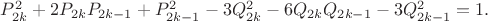 $P_{2k}^2 + 2P_{2k}P_{2k-1} + P_{2k-1}^2 - 3Q_{2k}^2 - 6Q_{2k}Q_{2k-1}-3Q_{2k-1}^2=1.$