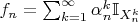 $f_n = \sum_{k = 1}^\infty \alpha_n^k \mathbb I_{X_n^k}$