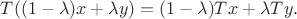 $T((1-\lambda )x+\lambda y)=(1-\lambda )Tx+\lambda Ty. $