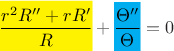 $$
\colorbox{yellow}{\!\!$\displaystyle{\frac{r^2R''+rR'}{R}}$\!\!}}  +\colorbox{cyan}{{\!\!$\displaystyle{\frac{\Theta''}{\Theta}}$\!\!}} =0
$$
