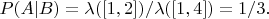 $$P(A|B) = \lambda([1,2])/\lambda([1,4]) = 1/3. $$