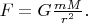 $F=G\frac{mM}{r^2}.$