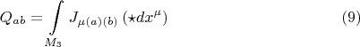 $$Q_{a b} = \int\limits_{M_3} J_{\mu (a) (b)} \left( \star  dx^{\mu} \right) \eqno(9)$$