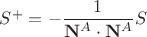 $S^+=-\dfrac{1}{\mathbf N^A\cdot\mathbf N^A}S$