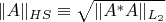 $\|A\|_{HS}\equiv\sqrt{\|A^*A\|_{L_2}}$