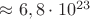 $\approx6,8\cdot10^{23}$