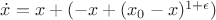 $\dot x=x+(-x+(x_0-x)^{1+\epsilon})$