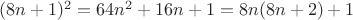$(8n+1)^2=64n^2+16n+1=8n(8n+2)+1$