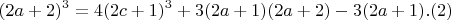 $$(2a+2)^3 = 4(2c+1)^3+ 3(2a+1)(2a+2) - 3(2a+1) . (2)$$