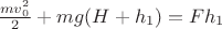 $\frac {mv_0^2}{2}+mg(H+h_1)=Fh_1$ $\frac {mv_0^2}{2}+mg(H+h_1)=Fh_1$