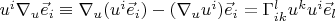 $\[{u^i}{\nabla _u}{\vec e_i} \equiv {\nabla _u}({u^i}{\vec e_i}) - ({\nabla _u}{u^i}){\vec e_i} = \Gamma _{ik}^l{u^k}{u^i}{\vec e_l}\]$