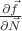 $\frac{\partial\vec f}{\partial\vec N}$