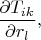 $\dfrac{\partial T_{ik}}{\partial r_l},$