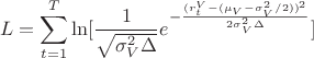 $$L = \sum_{t=1}^T\ln[\frac {1}{\sqrt{\sigma_V^2\Delta}}e^{-\frac {(r_t^V-(\mu_V-\sigma_V^2/2))^2}{2\sigma_V^2\Delta}}]$$
