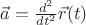 $\vec{a}=\frac{d^2}{dt^2} \vec{r}(t)$
