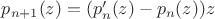 $p_{n+1}(z) = (p_n'(z) - p_n(z))z$