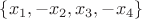$\{x_1,-x_2,x_3,-x_4\}$