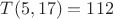 $T(  5, 17) =  112$