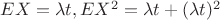 $EX = \lambda t,  EX^2 = \lambda t + (\lambda t)^2$