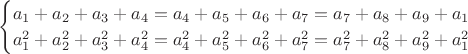 $$
\begin{cases}
a_1+a_2+a_3+a_4=a_4+a_5+a_6+a_7=a_7+a_8+a_9+a_1\\
a^2_1+a^2_2+a^2_3+a^2_4=a^2_4+a^2_5+a^2_6+a^2_7=a^2_7+a^2_8+a^2_9+a^2_1
\end{cases}
$$