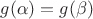 $g(\alpha)=g(\beta)$