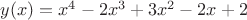 $y(x)=x^4-2x^3+3x^2-2x+2$