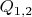 $Q_{1,2}$