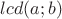 $lcd(a;b)$