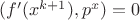 $(f'(x^{k+1}),p^x)=0$
