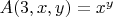 $A(3,x,y) = x^y$