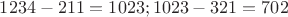 $1234-211=1023; 1023-321=702$