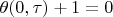 $\theta(0,\tau)+1=0$