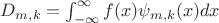 $D_{m,k}=\int_{-\infty}^{\infty}f(x)\psi_{m,k}(x)dx$