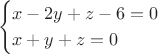 $$\begin{cases}
x-2y+z-6=0\\
x+y+z=0\\
\end{cases}$$