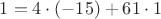 $1=4\cdot(-15)+61\cdot1$