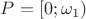$P = [0; \omega_1)$