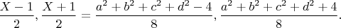 $\dfrac{X-1}{2},\dfrac{X+1}{2}=\dfrac{a^2+b^2+c^2+d^2-4}{8},\dfrac{a^2+b^2+c^2+d^2+4}{8}.$