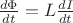 $\frac{d\Phi}{dt} = L\frac{dI}{dt}$