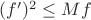 $(f')^2\le Mf$