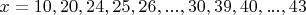$x=10, 20, 24, 25, 26, ..., 30, 39, 40, ..., 43$