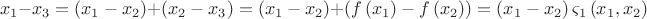 $$x_1  - x_3  = \left( {x_1  - x_2 } \right) + \left( {x_2  - x_3 } \right) = \left( {x_1  - x_2 } \right) + \left( {f\left( {x_1 } \right) - f\left( {x_2 } \right)} \right) = \left( {x_1  - x_2 } \right)\varsigma _1 \left( {x_1 ,x_2 } \right)$