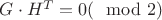 $G\cdot H^T = 0 (\mod2)$