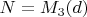 $N=M_3(d)$