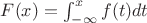 $F(x) = \int_{-\infty}^{x} f(t) dt$