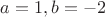 $a=1,b=-2$