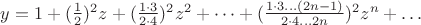 $    y = 1 + (\frac{1}{2})^2z + (\frac{1 \cdot 3}{2 \cdot 4})^2z^2  + \dots + (\frac{1\cdot3\dots(2n-1)}{2\cdot4\dots2n})^2z^n + \dots      $