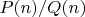 $P(n)/Q(n)$