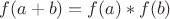 $f(a + b) = f(a) * f(b)$ $f(a + b) = f(a) * f(b)$
