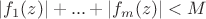 $\left\lvert f_1(z)\right\rvert+...+\left\lvert f_m(z)\right\rvert < M$