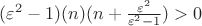 $(\varepsilon^2-1)(n)(n+\frac{\varepsilon^2}{\varepsilon^2-1})>0$